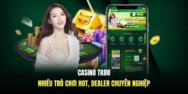 Khái quát sơ lược về sảnh casino TK88