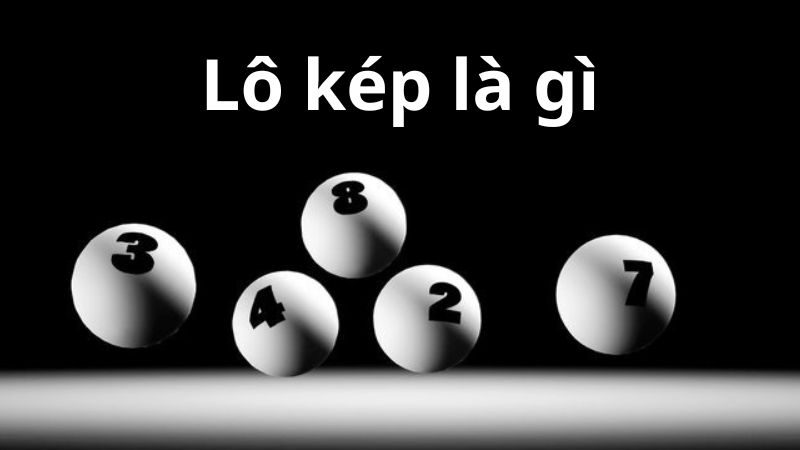 Kinh nghiệm soi cầu lô kép là gì?
