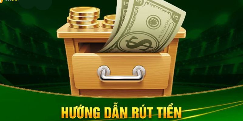 Nắm bắt các thao tác rút tiền chi tiết nhất